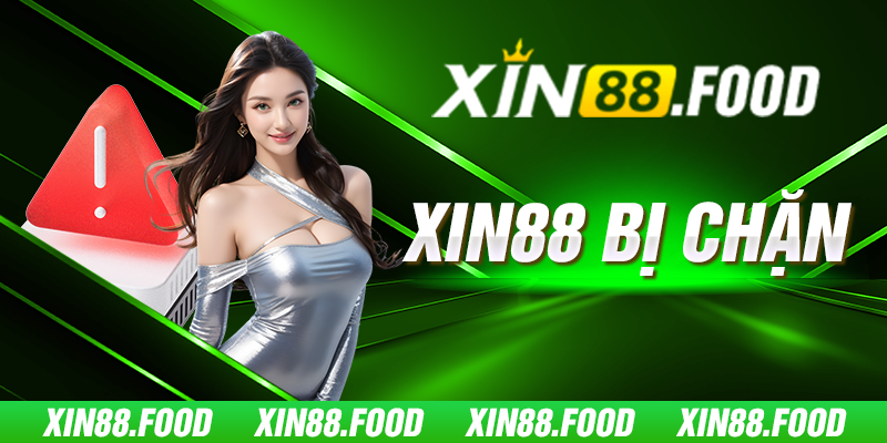 Xin88 Bị Chặn