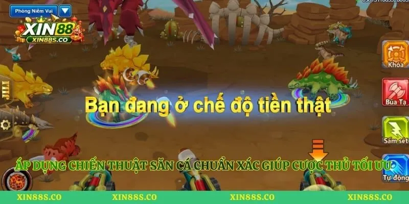 Áp dụng chiến thuật săn cá chuẩn xác giúp cược thủ tối ưu lượng đạn