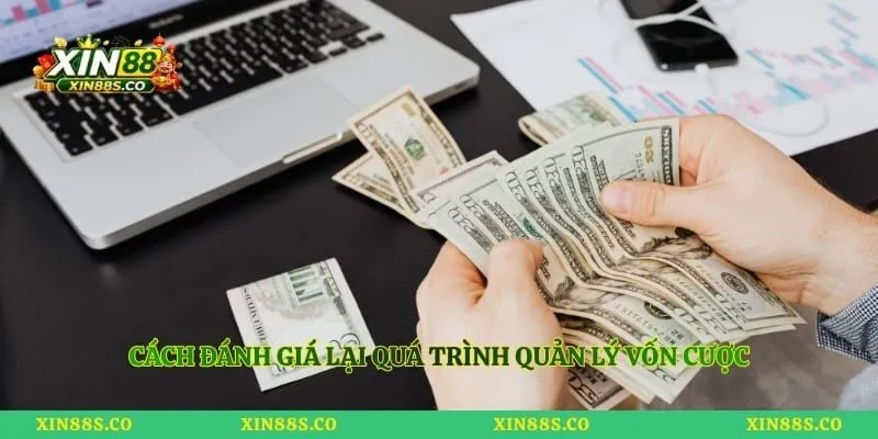 Cách đánh giá lại quá trình quản lý vốn cược