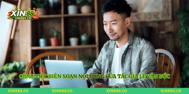 Công việc biên soạn nội dung của tác giả Lê Văn Đức