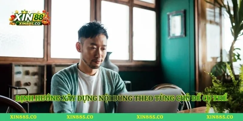 Định hướng xây dựng nội dung theo từng chủ đề cụ thể
