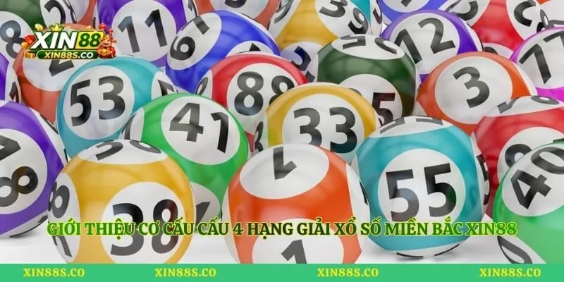 Giới thiệu cơ cấu cấu 4 hạng giải xổ số miền Bắc Xin88
