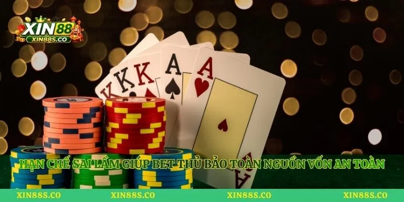 Hạn chế sai lầm giúp bet thủ bảo toàn nguồn vốn an toàn