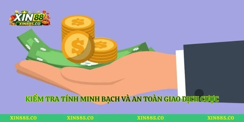 Kiểm tra tính minh bạch và an toàn giao dịch cược