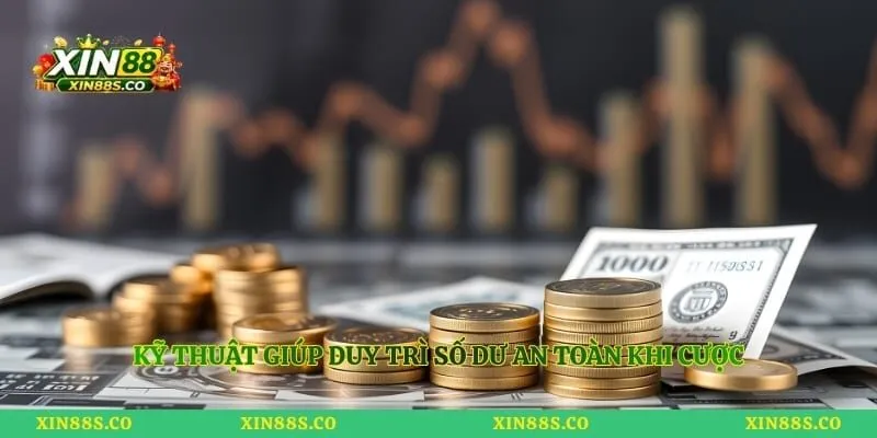 Kỹ thuật giúp duy trì số dư an toàn khi cược