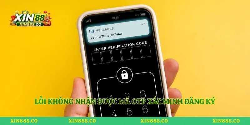 Lỗi không nhận được mã OTP xác minh đăng ký