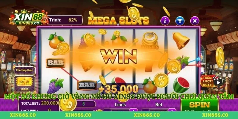 Một số khung giờ vàng nổ hũ Xin88 được người chơi quan tâm