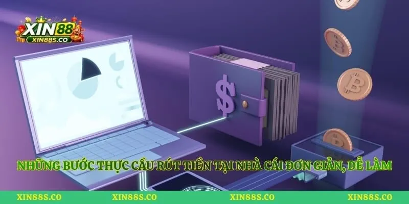 Những bước thực cầu rút tiền tại nhà cái đơn giản, dễ làm