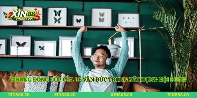Những đóng góp của Lê Văn Đức trong xây dựng nội dung