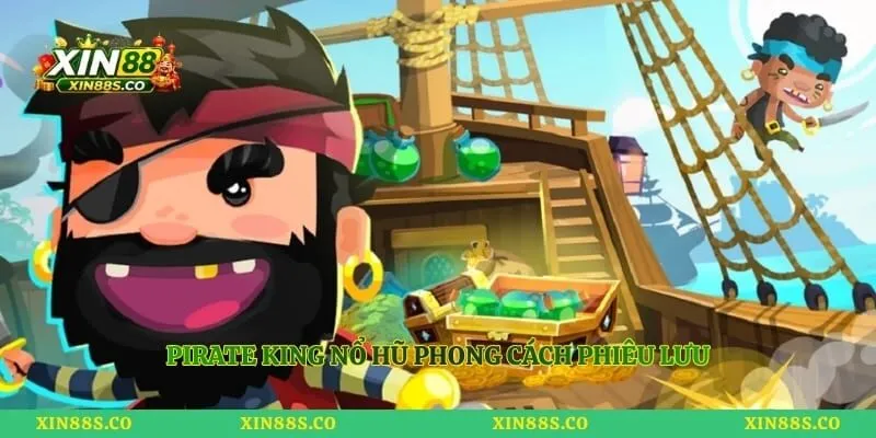 Pirate King nổ hũ phong cách phiêu lưu
