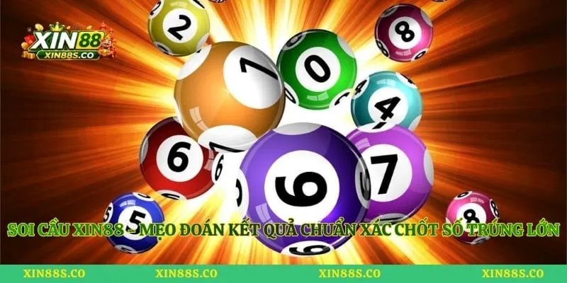 Soi Cầu Xin88 - Mẹo Đoán Kết Quả Chuẩn Xác Chốt Số Trúng Lớn