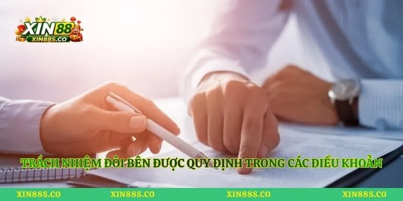 Trách nhiệm đôi bên được quy định trong các điều khoản